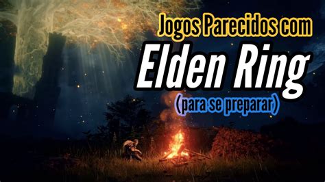 Jogos Parecidos Elden Ring Para Se Preparar Br Youtube