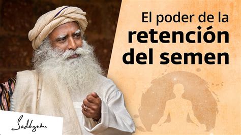 El poder de la retención del semen Sadhguru Español YouTube