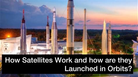 How Satellites Are Launched Into Space And How They Work Youtube