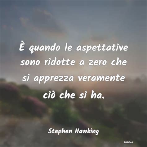 Frasi di Stephen Hawking È quando le aspettative sono ridotte a