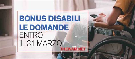 Bonus Disabili Le Domande Entro Il Marzo