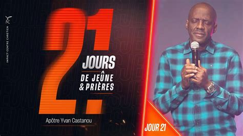 J21 21 JOURS DE JEÛNE ET PRIÈRES 48H NON STOP DE PRIÈRES Apôtre