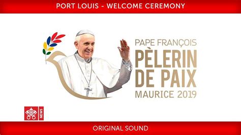 Pope Francis Port Louis Welcome Ceremony 2019 09 09 Youtube