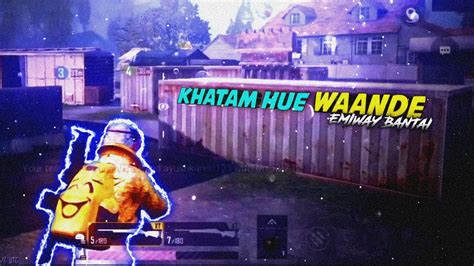 Khatam Hue Waande Emiway Bantai Pubg Mobile Beat Sync Montage