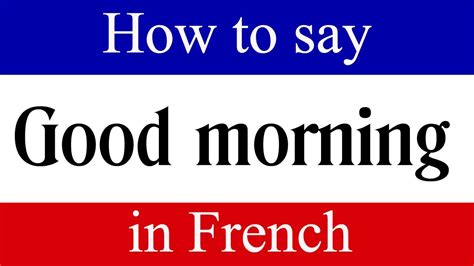 Learn French How To Say Good Morning In French Learn French