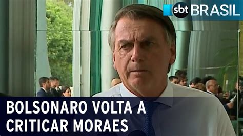 Bolsonaro Sobe Tom E Voltar A Criticar Alexandre De Moraes Sbt Brasil