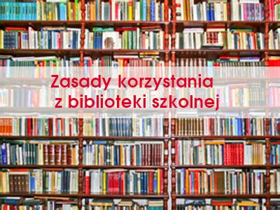 Zasady korzystania z biblioteki szkolnej Publiczna Szkoła Podstawowa