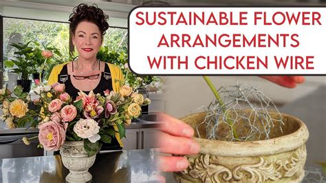 Green Your Flower Arrangements How To Use Chicken Wire As A