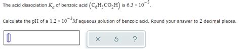 Solved The Acid Dissociation K Of Benzoic Acid C6h Co H