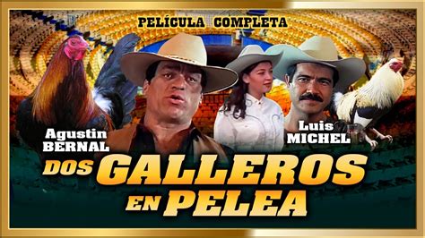 Dos Galleros En Pelea Peliculas Completas Youtube