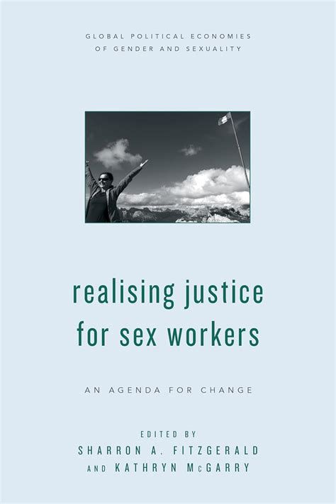 Realising Justice For Sex Workers An Agenda For Change Global Political Economies Of Gender