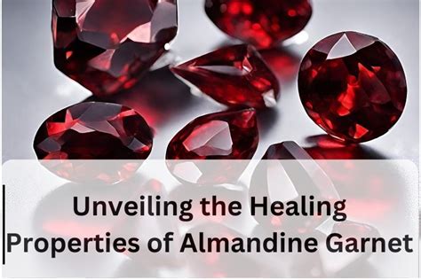 Unveiling The Healing Properties Of Almandine Garnet Myth Or Reality