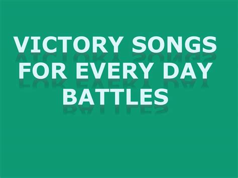 Ppt Victory Songs For Every Day Battles Powerpoint Presentation Free