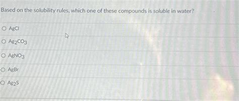 Solved Based On The Solubility Rules Which One Of These