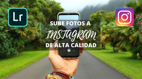 Como Subir Fotos A Instagram Sin Perder La Calidad Youtube