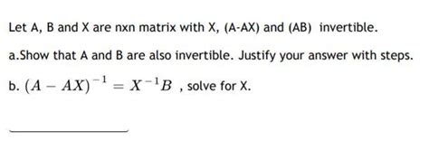 Solved Let A B And X Are Nxn Matrix With X A Ax And Ab