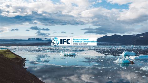 Ifc Lanza Climalab Para Abordar Los Riesgos Clim Ticos En El Sector