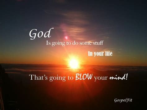 God Is Going To Blow Your Mind Bing Images Mindfulness Life Word