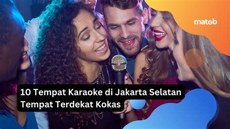 10 Tempat Karaoke Di Jakarta Selatan Tempat Terdekat Kokas Matob Bisnis