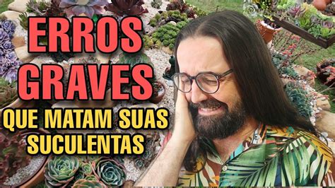 Como Salvar Suculenta Que Est Morrendo Erros Graves