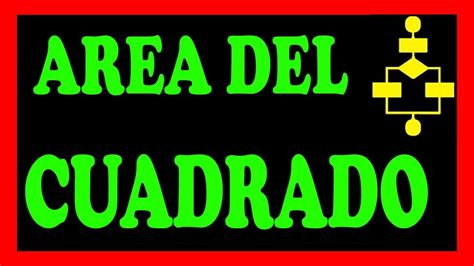 C Mo Calcular El Rea De Un Cuadrado Utilizando Un Diagrama De Flujo