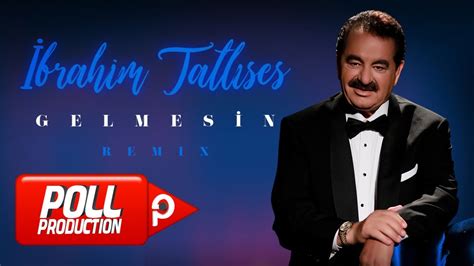 İbrahim Tatlıses Gelmesin Remix Official Video Youtube Music