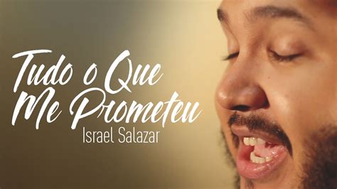 Israel Salazar Tudo O Que Me Prometeu Voz e Violão YouTube Music