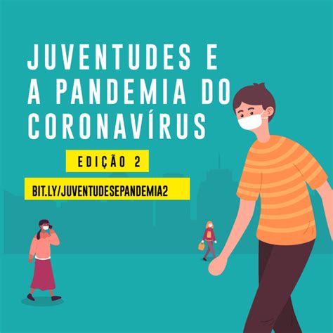 Pesquisa Avalia Efeitos Da Pandemia E Do Isolamento Social Na Vida De