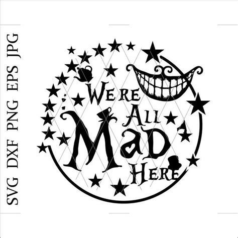 Were All Mad Herecheshire Cat Smile Svgalice In Etsy Wonderland