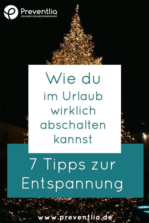 7 Tipps Zur Entspannung Wie Du Im Urlaub Wirklich Abschalten Kannst