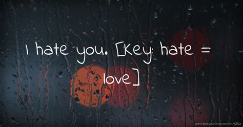 I hate you. [Key: hate = love] | Text Message by Loveee