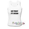 Eat Pussy It S Vegan Tanktop