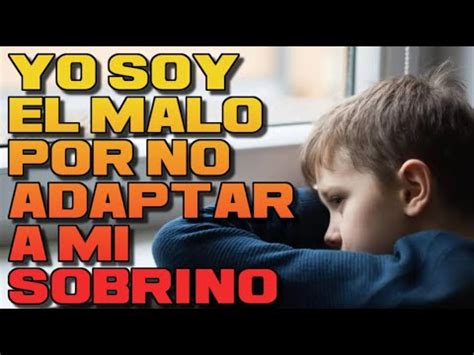 Yo Soy El Malo Por No Adaptar A Mi Sobrino Aita Youtube