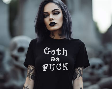 Goth As Fuck Unisex Shirt Edgy Shirt Goth Shirt Goth Clothes Goth Top Goth Girl Shirt
