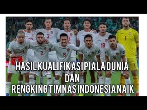 Hasil Kualifikasi Piala Dunia Timnas Naik Drastis Peringkat Di