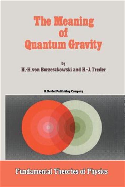 Fundamental Theories Of Physics The Meaning Of Quantum Gravity