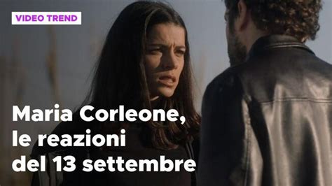 Maria Corleone Il Riassunto E Le Reazioni Alla Puntata Del 13