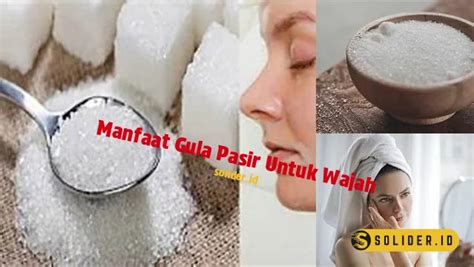 Temukan Manfaat Gula Pasir Untuk Wajah Yang Jarang Diketahui