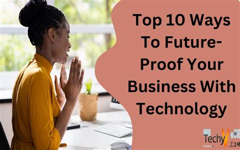 Top Ways To Future Proof Your Business With Technology Techyv