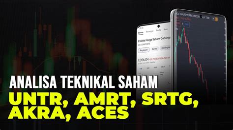 Analisa Teknikal Saham Hari Ini Review Saham Untr Amrt Srtg Akra