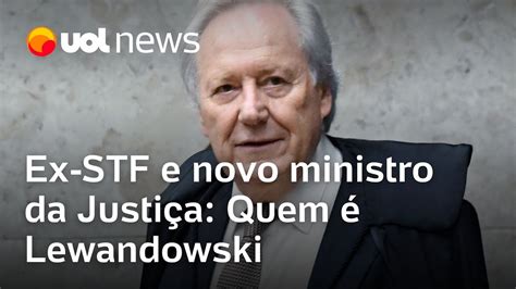 Lewandowski ficou 17 anos no STF e atuou irmãos Batista quem é o