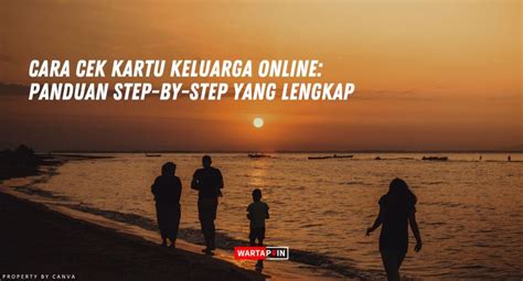 Cara Cek Kartu Keluarga Online Panduan Step By Step Yang Lengkap