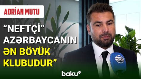 Adrian Mutu Neftçi mənə görə Azərbaycanın ən böyük klubudur YouTube