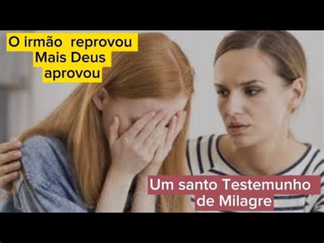 O irmão ia reprovar mais Deus Aprovou Um santo Testemunho vale a pena