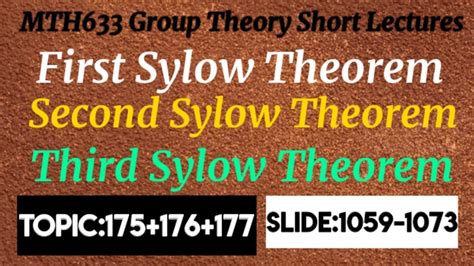 Mth Grouptheory Topic First Sylow Theorem Second