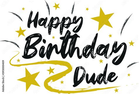 Happy Birthday Dude Hand Drew Gold And Black Wish Stock Vector Adobe Stock