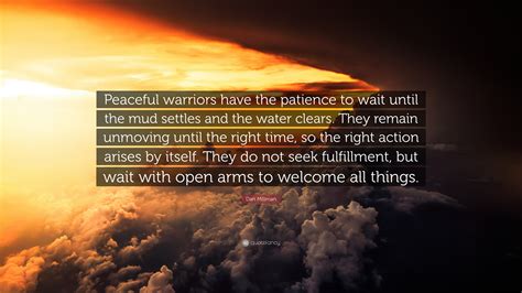 Dan Millman Quote Peaceful Warriors Have The Patience To Wait Until