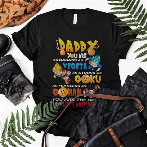 Daddy Badass As Vegeta Strong As Goku Fearless As Gohan Father Shirt