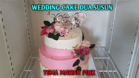 MENGHIAS WEDDING CAKE DUA SUSUN TEMA MAWAR YouTube