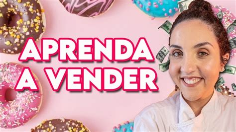 Aprenda A Vender Seus Doces Dicas Para Quem N O Sabe Vender